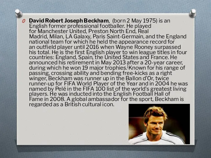 David Robert Joseph Beckham, (born 2 May 1975) is an