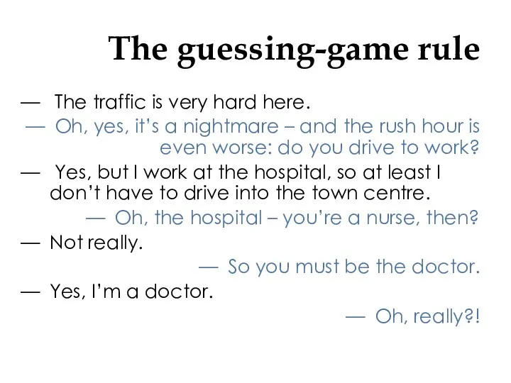 The guessing-game rule The traffic is very hard here. Oh,