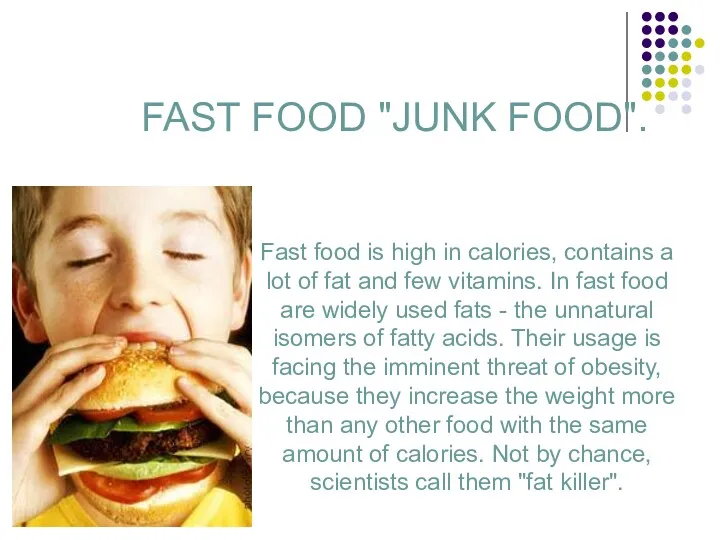FAST FOOD "JUNK FOOD". Fast food is high in calories,