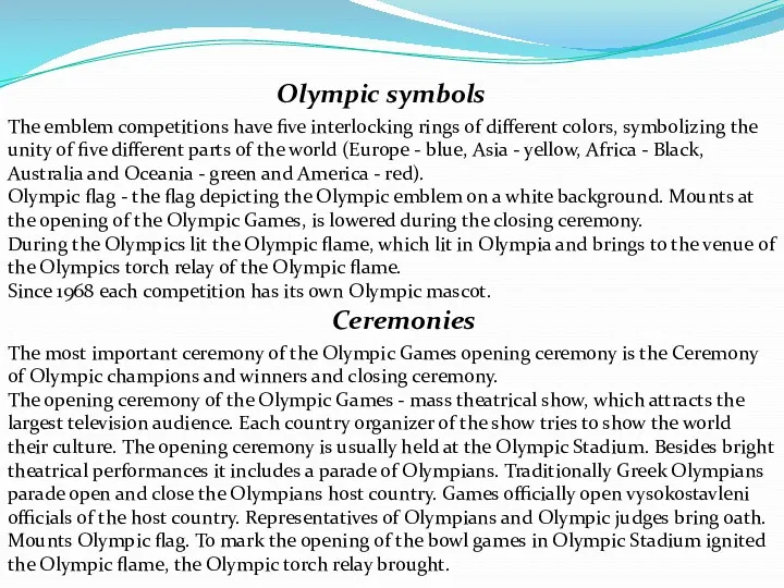 Olympic symbols The emblem competitions have five interlocking rings of