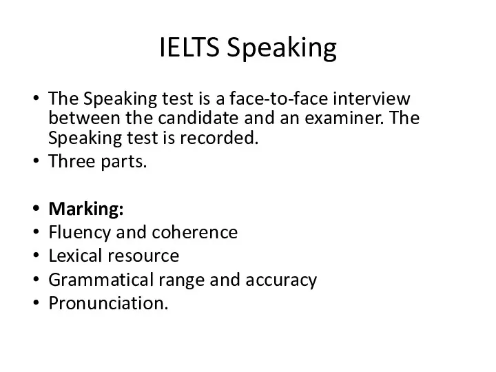 IELTS Speaking The Speaking test is a face-to-face interview between