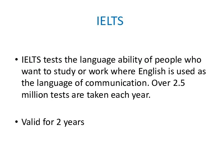 IELTS IELTS tests the language ability of people who want to study or