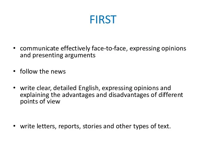 FIRST communicate effectively face-to-face, expressing opinions and presenting arguments follow