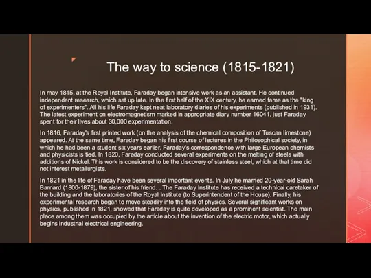 The way to science (1815-1821) In may 1815, at the Royal Institute, Faraday