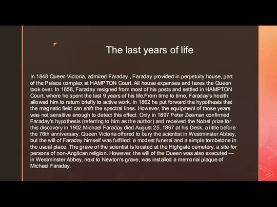 The last years of life In 1848 Queen Victoria, admired Faraday , Faraday