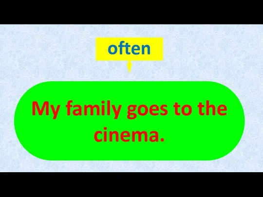 My family goes to the cinema.
