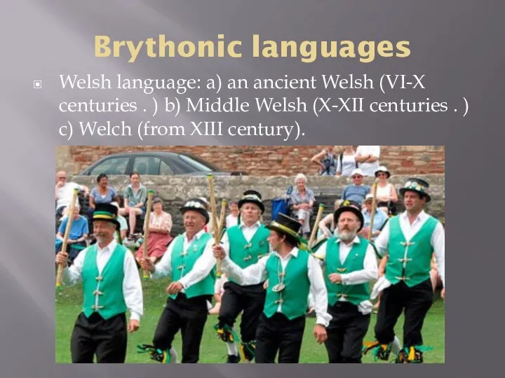 Brythonic languages Welsh language: a) an ancient Welsh (VI-X centuries