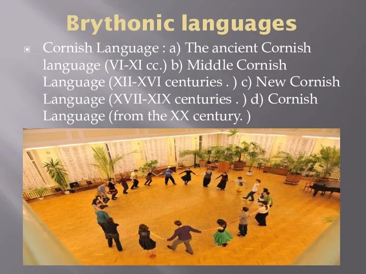 Brythonic languages Cornish Language : a) The ancient Cornish language