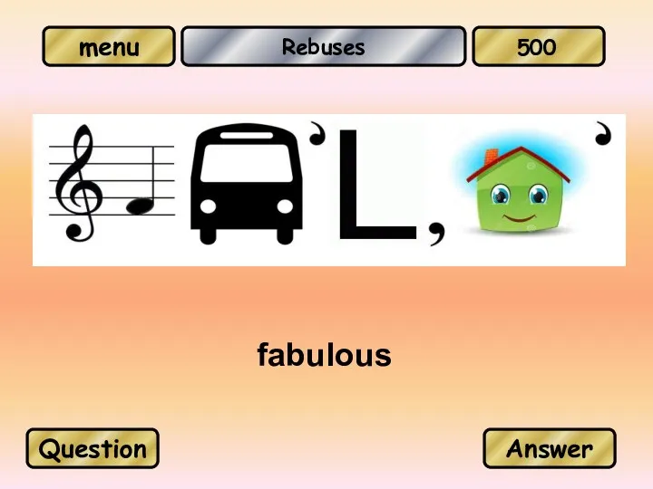 Rebuses fabulous Question Answer 500
