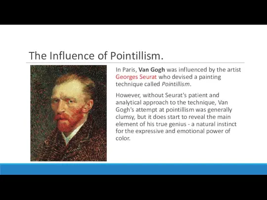 The Influence of Pointillism. In Paris, Van Gogh was influenced