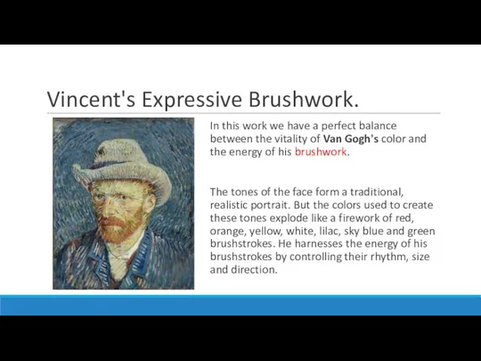 Vincent's Expressive Brushwork. In this work we have a perfect