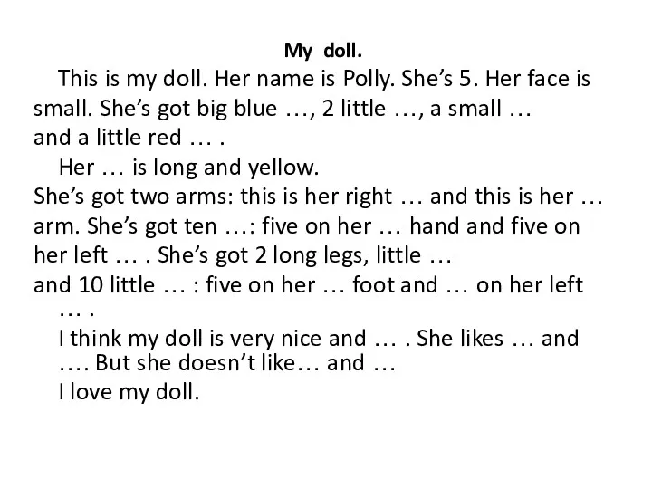 My doll. This is my doll. Her name is Polly.