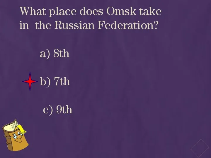 What place does Omsk take in the Russian Federation? a) 8th b) 7th c) 9th