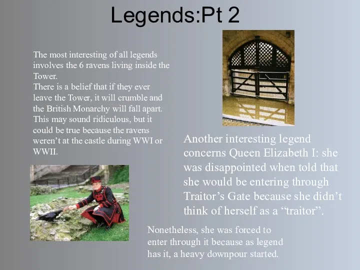 Legends:Pt 2 Another interesting legend concerns Queen Elizabeth I: she