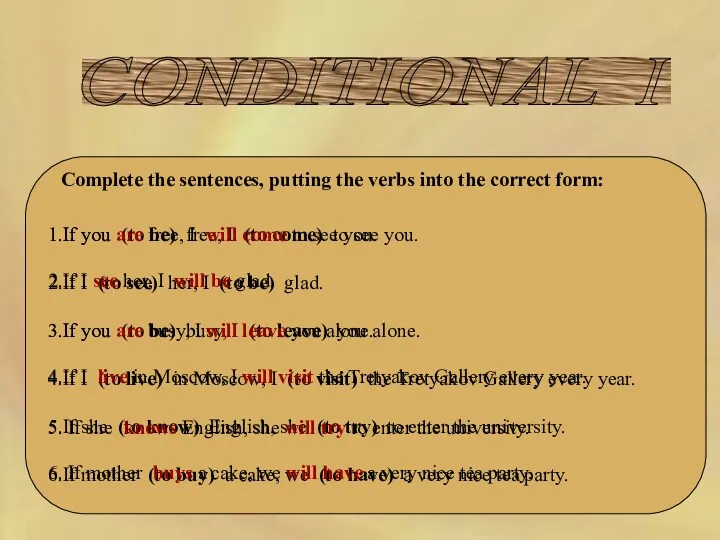 CONDITIONAL I Complete the sentences, putting the verbs into the