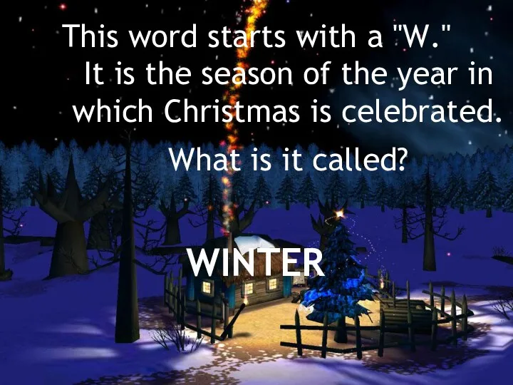 This word starts with a "W." It is the season