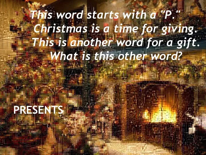 This word starts with a "P." Christmas is a time