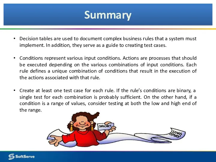Summary Decision tables are used to document complex business rules