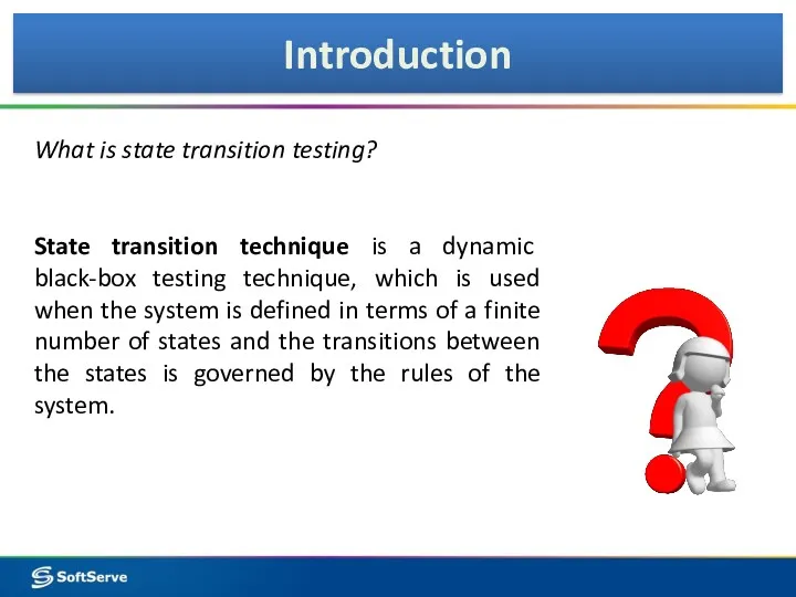 Introduction What is state transition testing? State transition technique is
