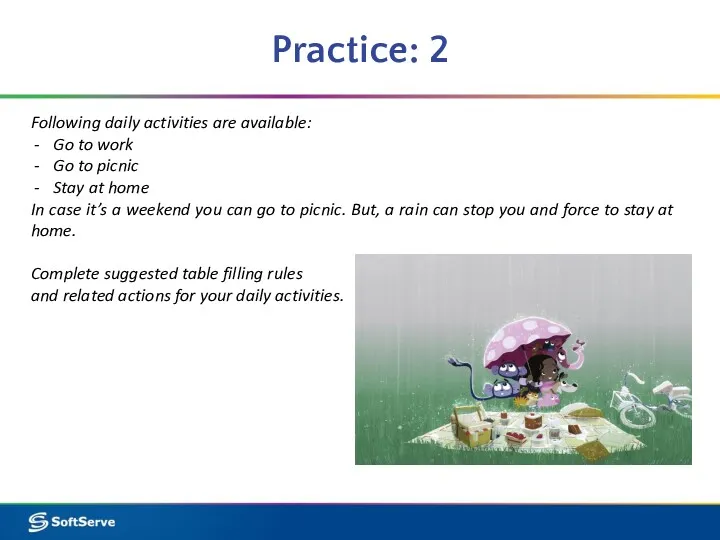 Practice: 2 Following daily activities are available: Go to work