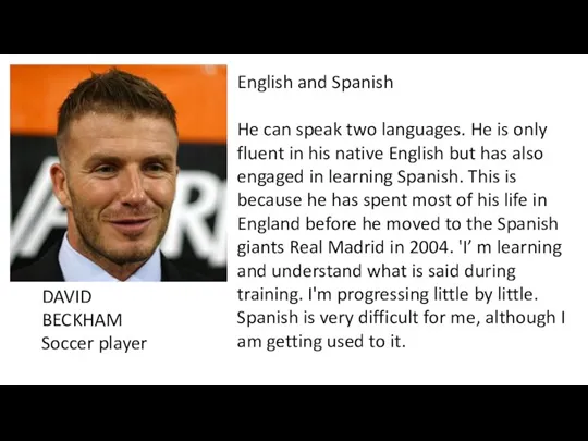 English and Spanish He can speak two languages. He is