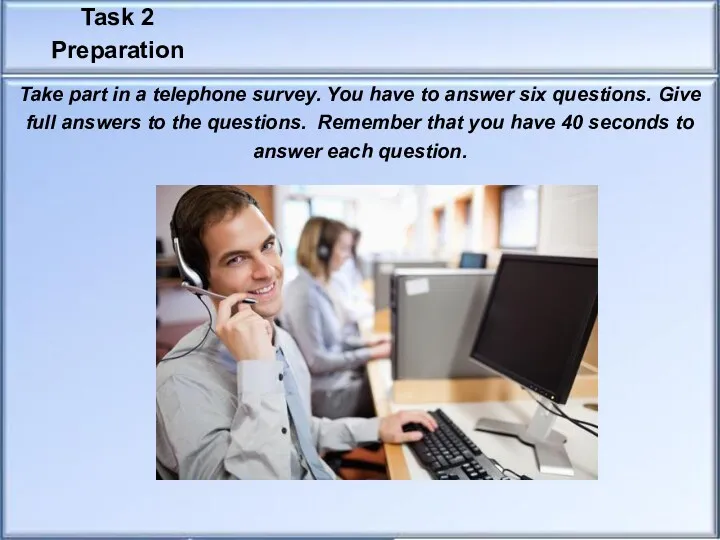 Task 2 Preparation Take part in a telephone survey. You