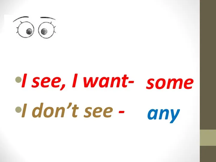 I see, I want- I don’t see - some any