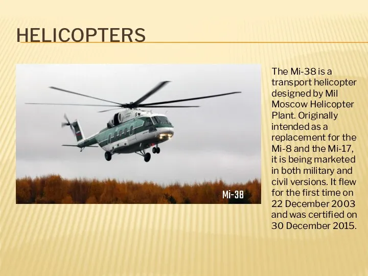 HELICOPTERS Mi-38 The Mi-38 is a transport helicopter designed by