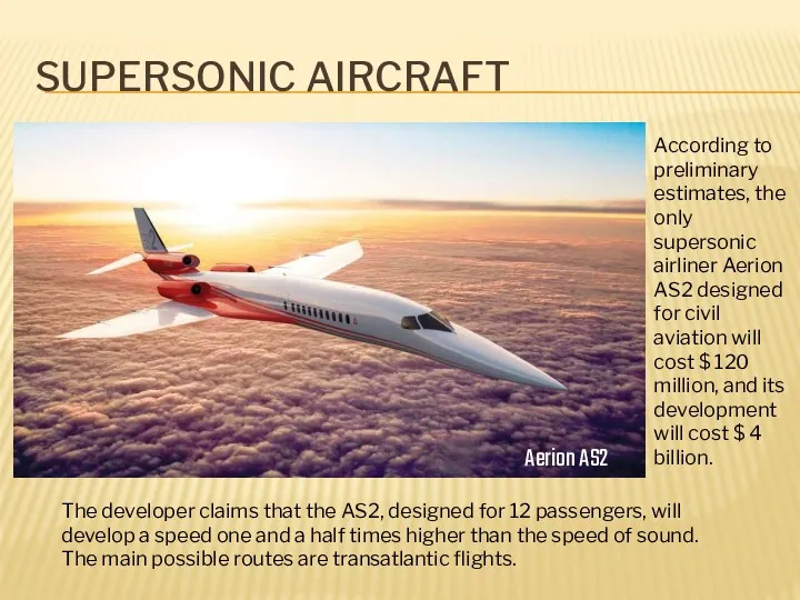 SUPERSONIC AIRCRAFT Aerion AS2 According to preliminary estimates, the only
