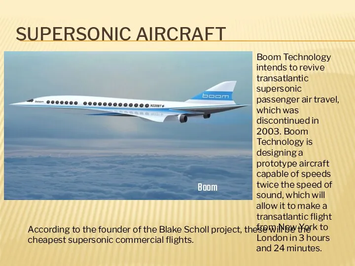 SUPERSONIC AIRCRAFT Boom Boom Technology intends to revive transatlantic supersonic