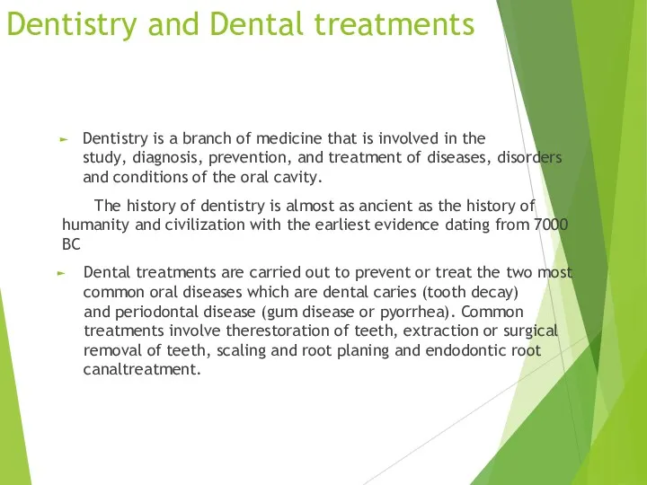 Dentistry and Dental treatments Dentistry is a branch of medicine