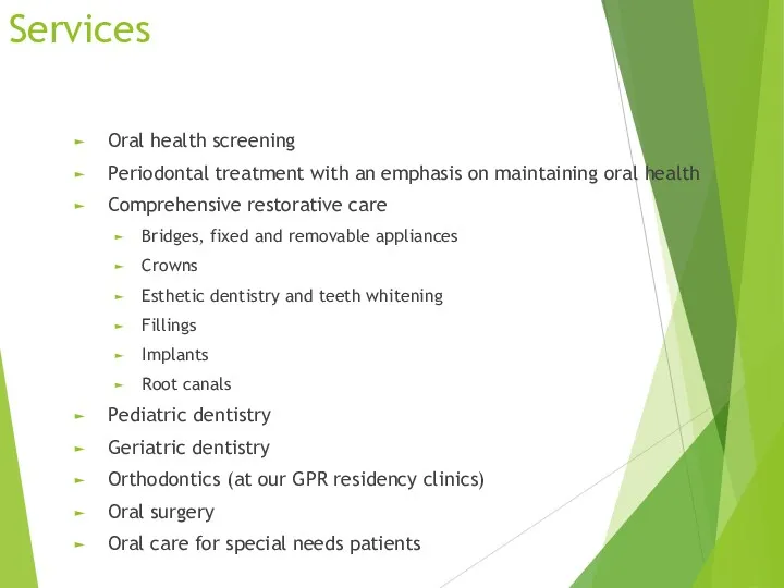 Services Oral health screening Periodontal treatment with an emphasis on
