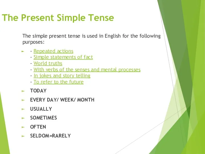 The Present Simple Tense The simple present tense is used
