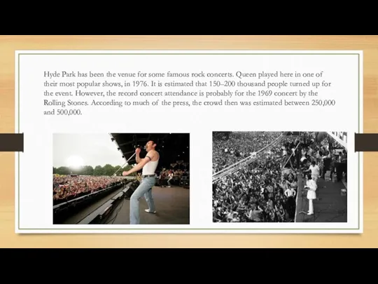 Hyde Park has been the venue for some famous rock