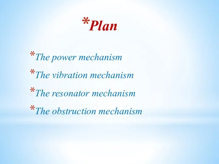 Plan The power mechanism The vibration mechanism The resonator mechanism The obstruction mechanism