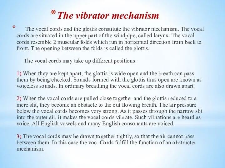 The vibrator mechanism The vocal cords and the glottis constitute