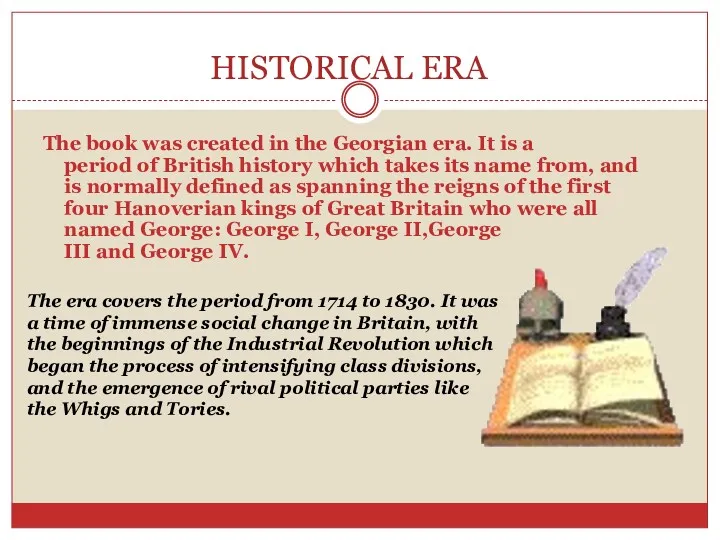 HISTORICAL ERA The book was created in the Georgian era.