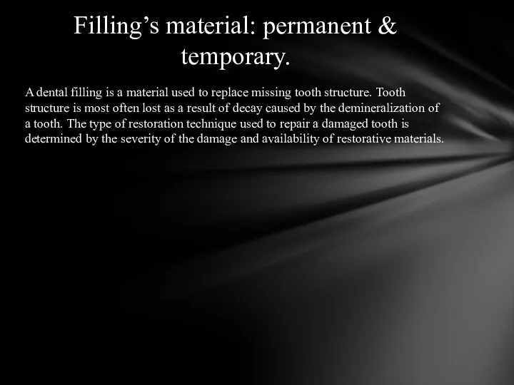 A dental filling is a material used to replace missing