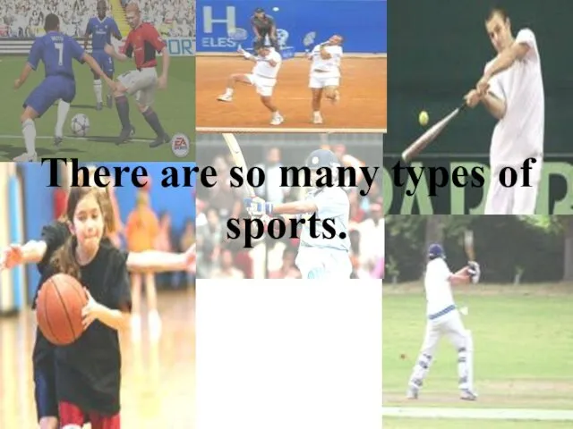 There are so many types of sports.