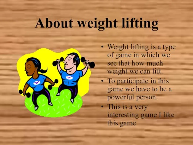 About weight lifting Weight lifting is a type of game in which we