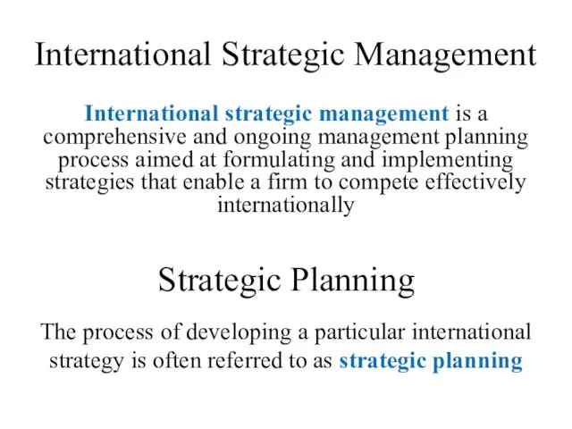 International Strategic Management International strategic management is a comprehensive and