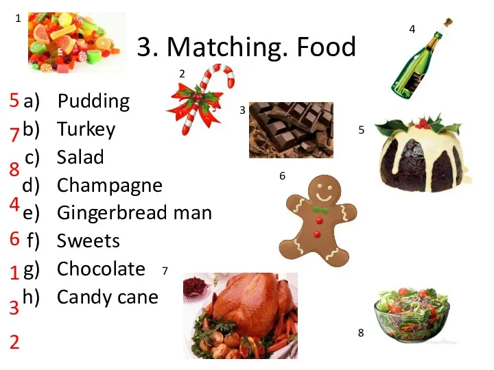 3. Matching. Food Pudding Turkey Salad Champagne Gingerbread man Sweets