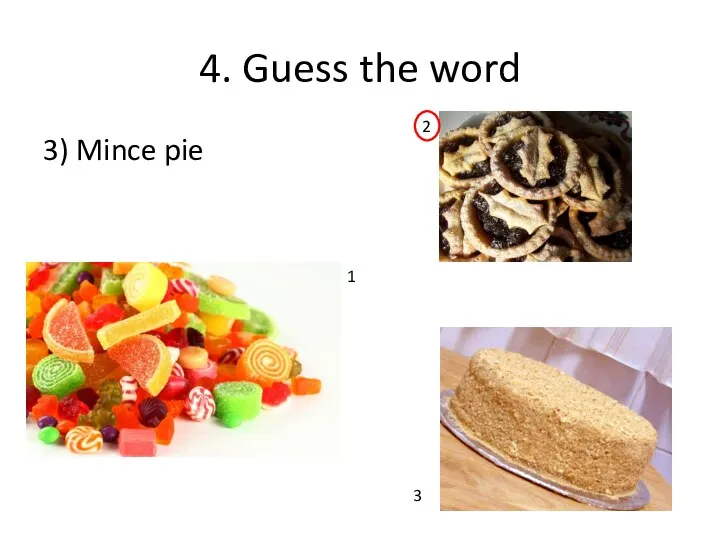 4. Guess the word 3) Mince pie 3 2 1