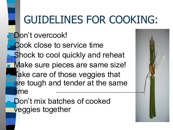 GUIDELINES FOR COOKING: Don’t overcook! Cook close to service time