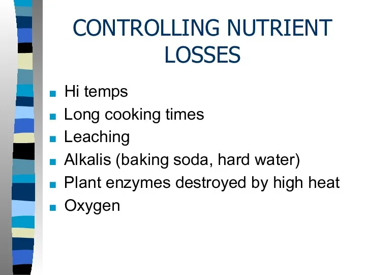 CONTROLLING NUTRIENT LOSSES Hi temps Long cooking times Leaching Alkalis