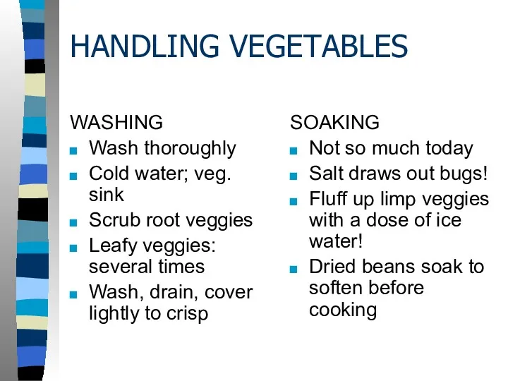 HANDLING VEGETABLES WASHING Wash thoroughly Cold water; veg. sink Scrub