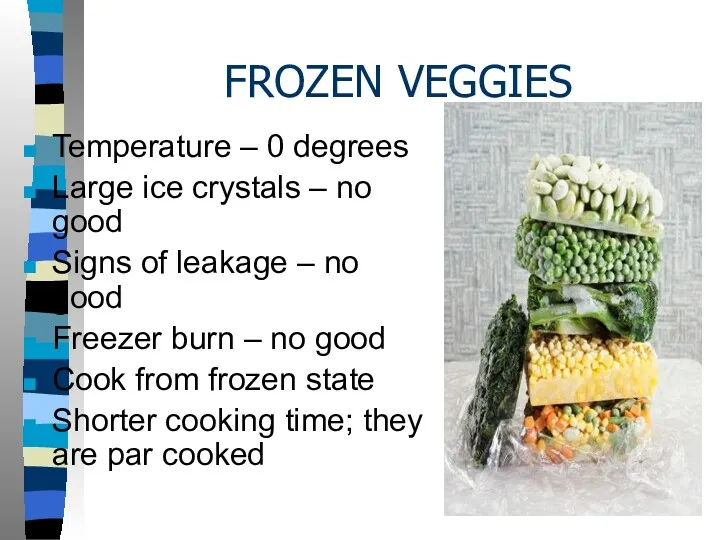 FROZEN VEGGIES Temperature – 0 degrees Large ice crystals –