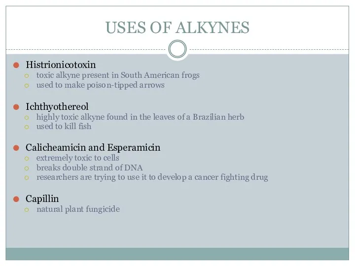 USES OF ALKYNES Histrionicotoxin toxic alkyne present in South American frogs used to