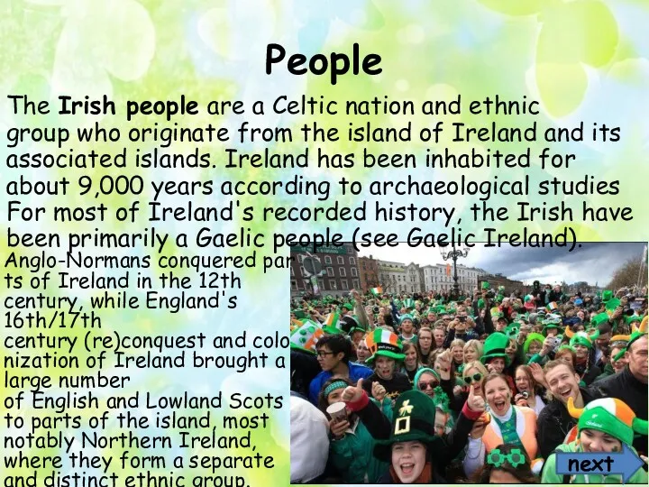 People The Irish people are a Celtic nation and ethnic