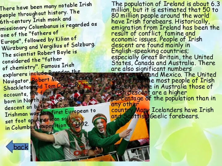 There have been many notable Irish people throughout history. The